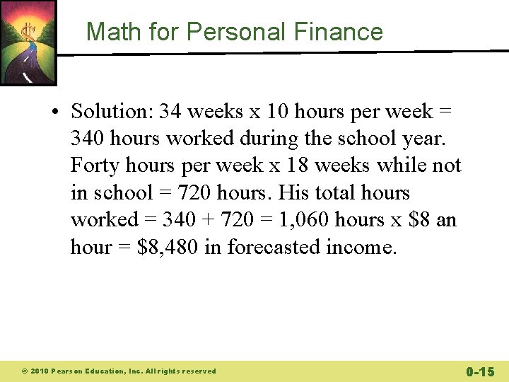 Math for Personal Finance • Solution: 34 weeks x 10 hours per week =