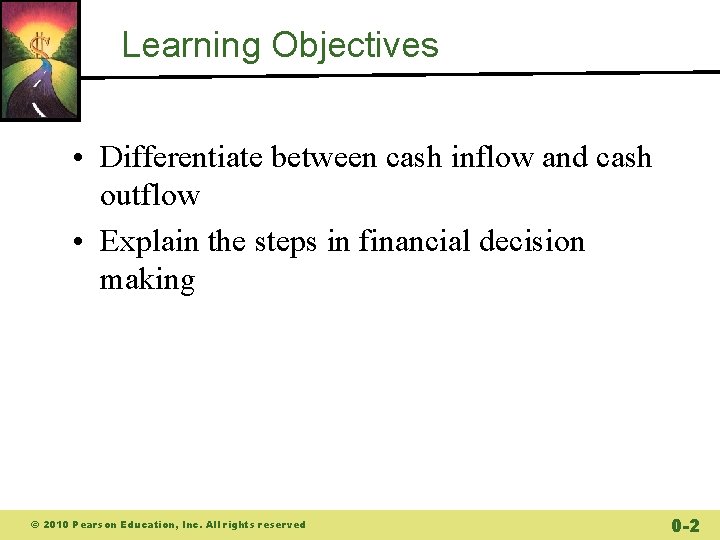 Learning Objectives • Differentiate between cash inflow and cash outflow • Explain the steps