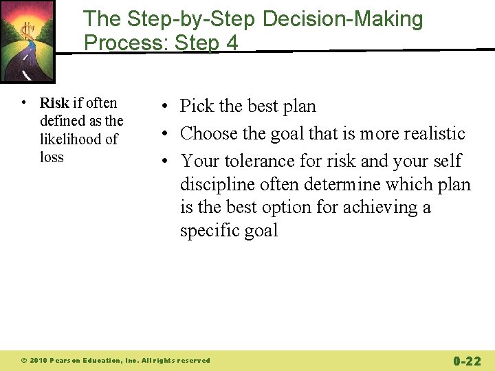 The Step-by-Step Decision-Making Process: Step 4 • Risk if often defined as the likelihood