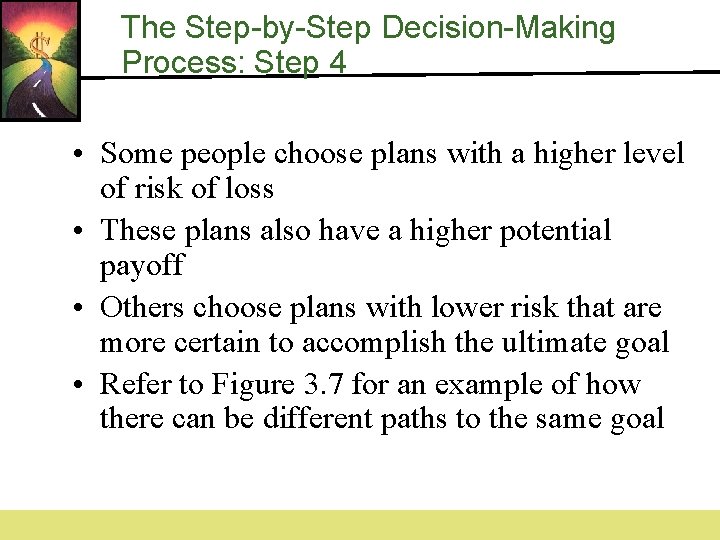 The Step-by-Step Decision-Making Process: Step 4 • Some people choose plans with a higher