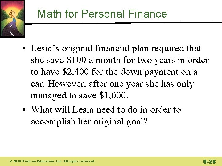 Math for Personal Finance • Lesia’s original financial plan required that she save $100