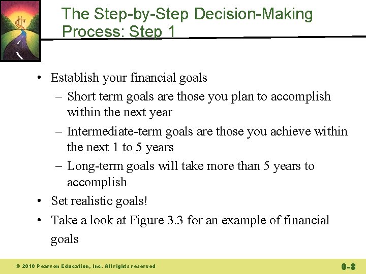 The Step-by-Step Decision-Making Process: Step 1 • Establish your financial goals – Short term