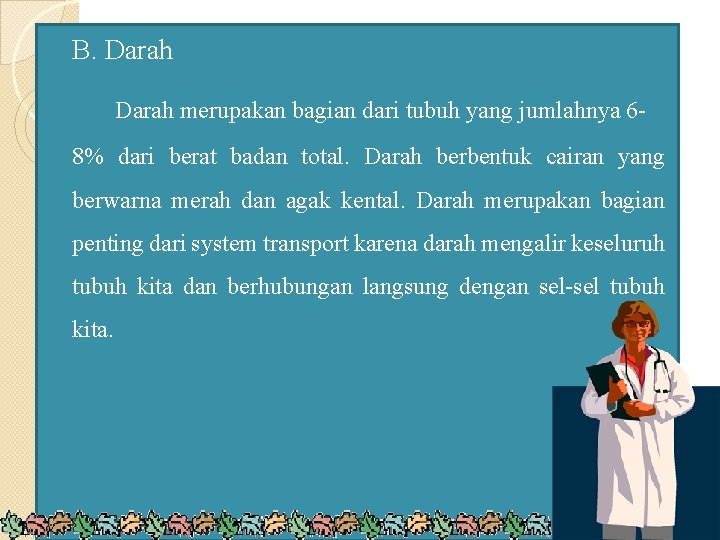 B. Darah merupakan bagian dari tubuh yang jumlahnya 68% dari berat badan total. Darah