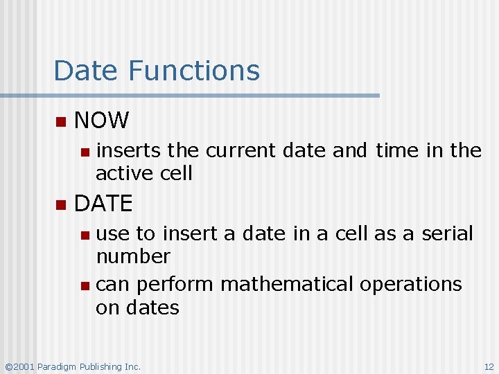 Date Functions n NOW n n inserts the current date and time in the