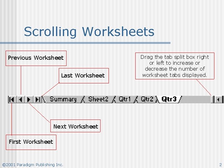 Scrolling Worksheets Previous Worksheet Last Worksheet Drag the tab split box right or left