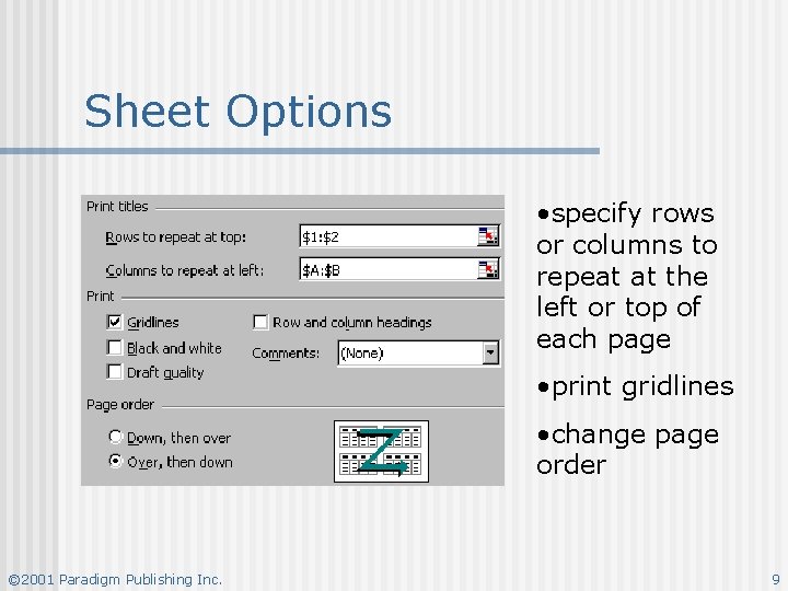 Sheet Options • specify rows or columns to repeat at the left or top