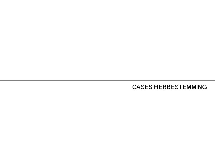 CASES HERBESTEMMING 