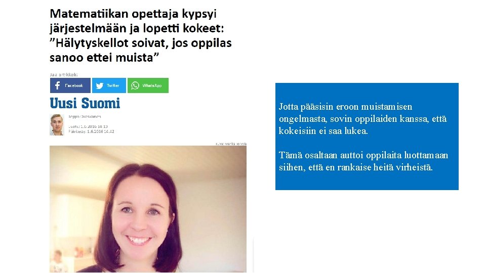 Jotta pääsisin eroon muistamisen ongelmasta, sovin oppilaiden kanssa, että kokeisiin ei saa lukea. Tämä