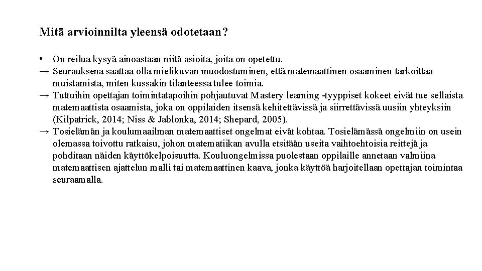 Mitä arvioinnilta yleensä odotetaan? • On reilua kysyä ainoastaan niitä asioita, joita on opetettu.