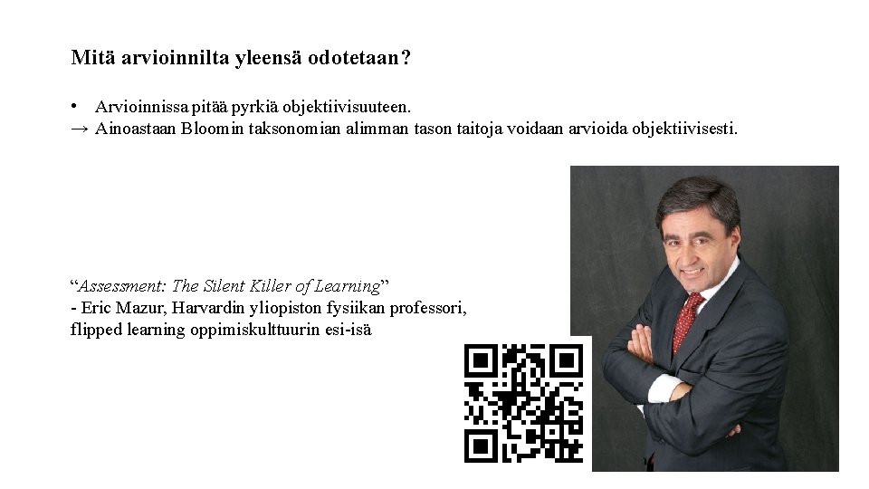 Mitä arvioinnilta yleensä odotetaan? • Arvioinnissa pitää pyrkiä objektiivisuuteen. → Ainoastaan Bloomin taksonomian alimman