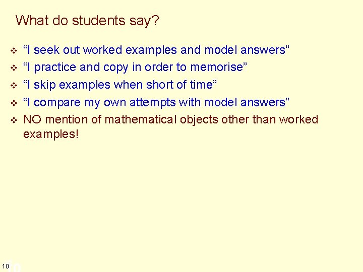 What do students say? v v v 10 10 “I seek out worked examples