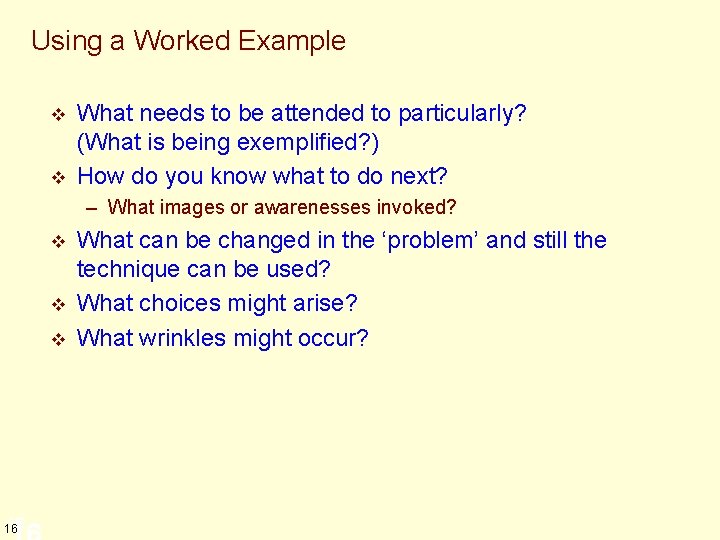 Using a Worked Example v v What needs to be attended to particularly? (What