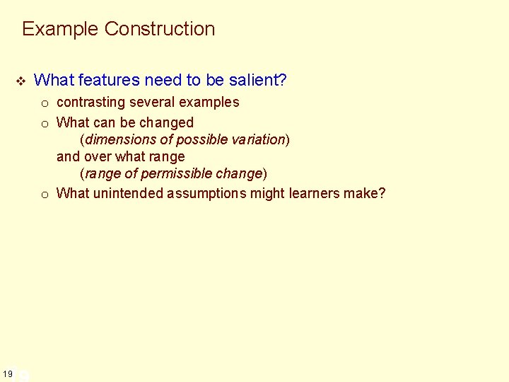 Example Construction v What features need to be salient? o contrasting several examples o