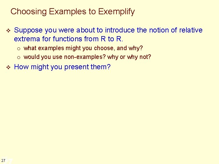 Choosing Examples to Exemplify v Suppose you were about to introduce the notion of