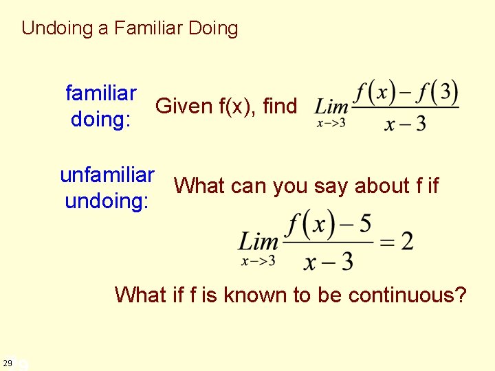 Undoing a Familiar Doing familiar Given f(x), find doing: unfamiliar What can you say