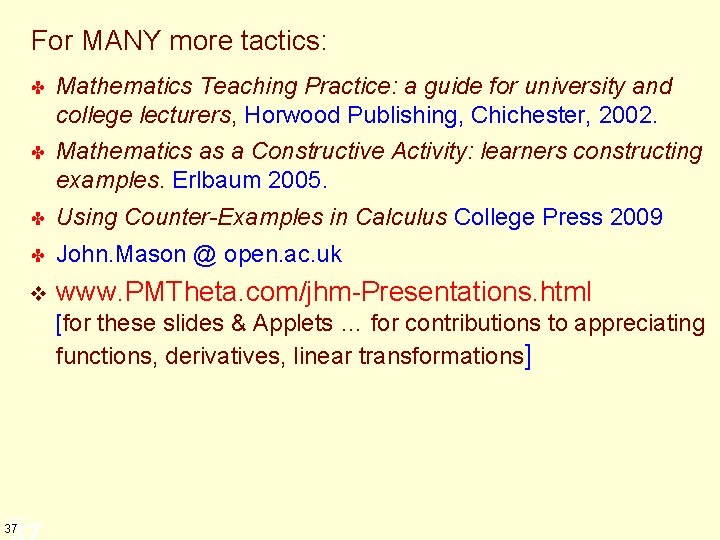 For MANY more tactics: ✤ Mathematics Teaching Practice: a guide for university and college