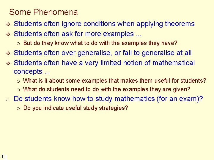 Some Phenomena v v Students often ignore conditions when applying theorems Students often ask