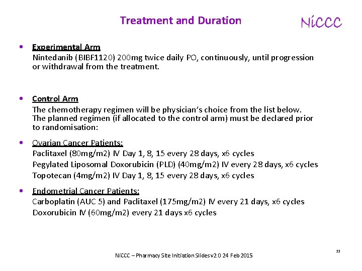 Treatment and Duration • Experimental Arm Nintedanib (BIBF 1120) 200 mg twice daily PO,