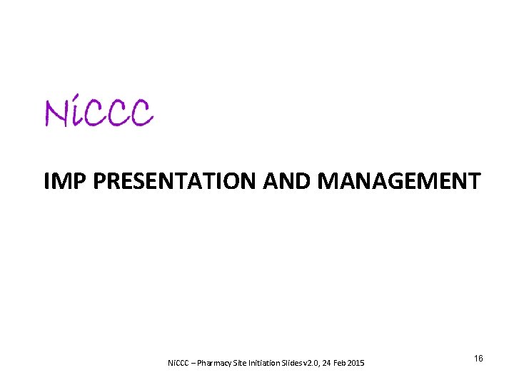 IMP PRESENTATION AND MANAGEMENT Ni. CCC – Pharmacy Site Initiation Slides v 2. 0,