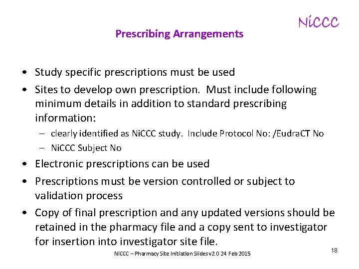 Prescribing Arrangements • Study specific prescriptions must be used • Sites to develop own