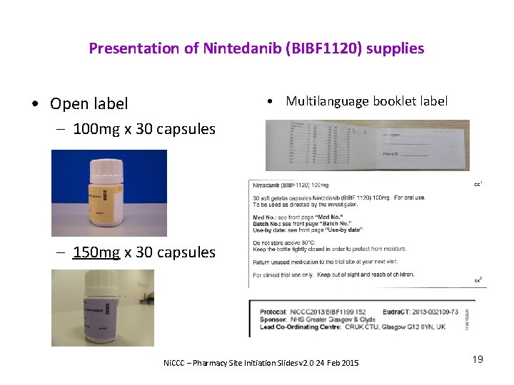 Presentation of Nintedanib (BIBF 1120) supplies • Open label – 100 mg x 30