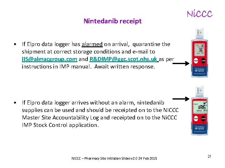 Nintedanib receipt • If Elpro data logger has alarmed on arrival, quarantine the shipment