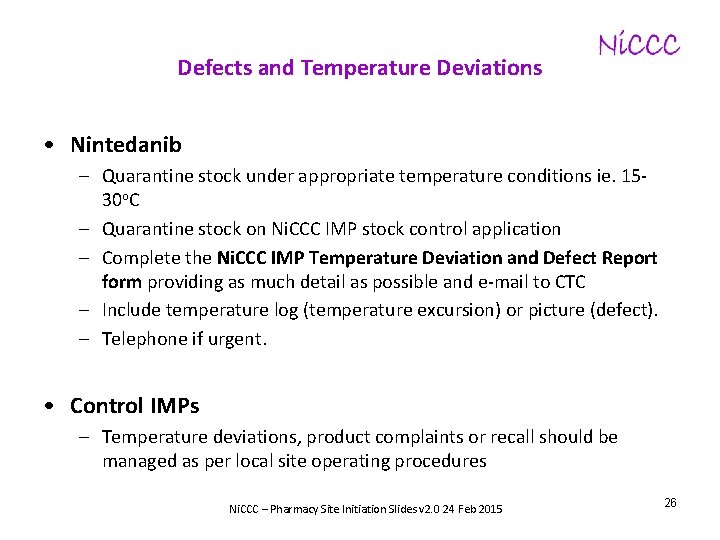 Defects and Temperature Deviations • Nintedanib – Quarantine stock under appropriate temperature conditions ie.