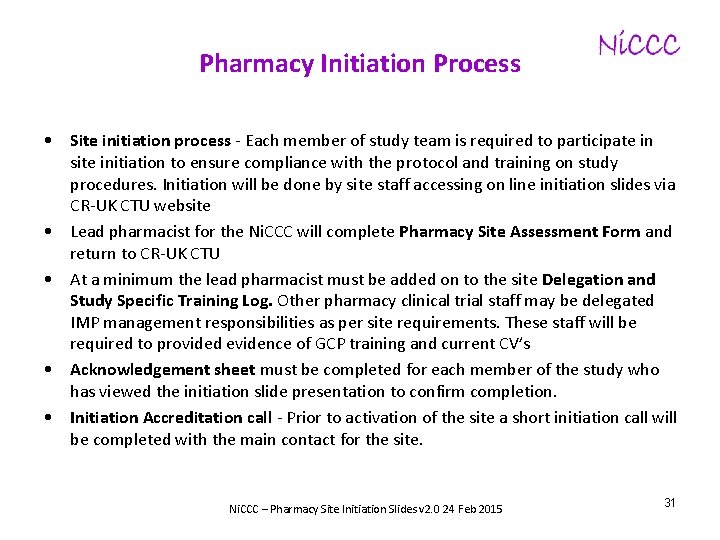 Pharmacy Initiation Process • Site initiation process - Each member of study team is