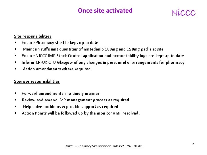 Once site activated Site responsibilities • Ensure Pharmacy site file kept up to date