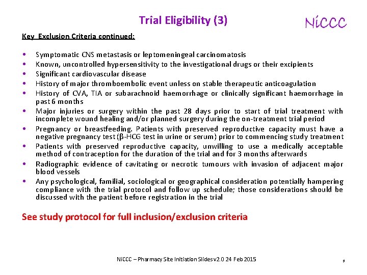 Trial Eligibility (3) Key Exclusion Criteria continued: • • • Symptomatic CNS metastasis or