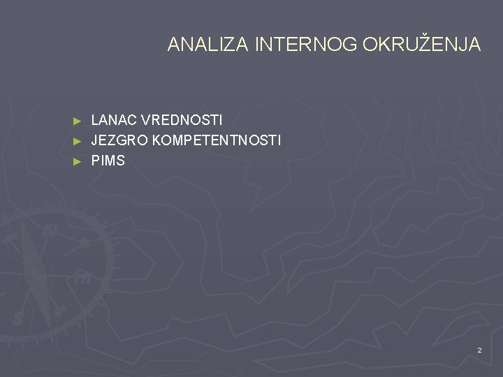 ANALIZA INTERNOG OKRUŽENJA LANAC VREDNOSTI ► JEZGRO KOMPETENTNOSTI ► PIMS ► 2 