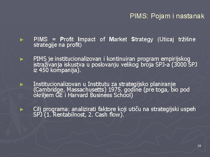 PIMS: Pojam i nastanak ► PIMS = Profit Impact of Market Strategy (Uticaj tržišne