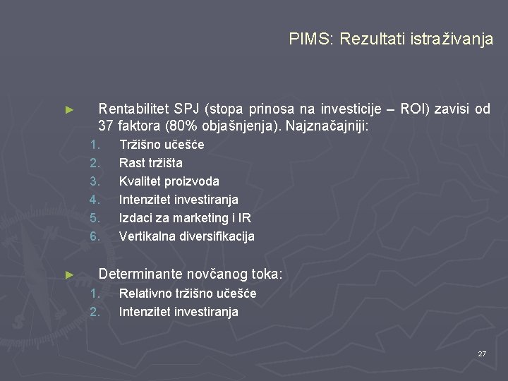 PIMS: Rezultati istraživanja ► Rentabilitet SPJ (stopa prinosa na investicije – ROI) zavisi od