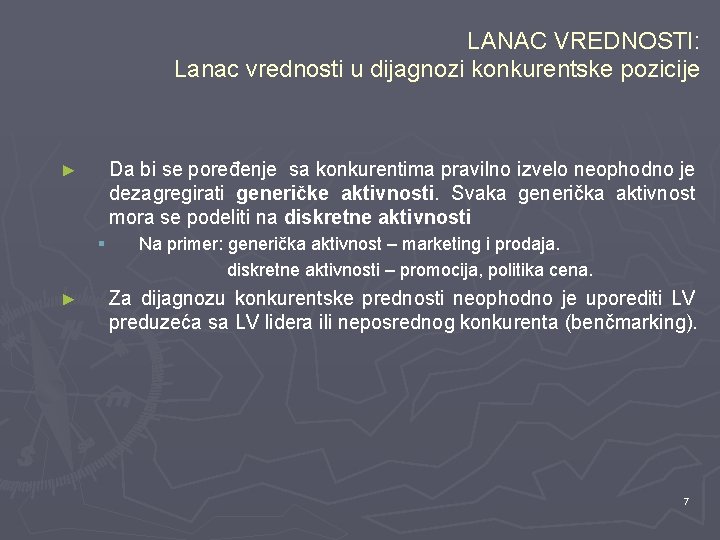 LANAC VREDNOSTI: Lanac vrednosti u dijagnozi konkurentske pozicije ► Da bi se poređenje sa