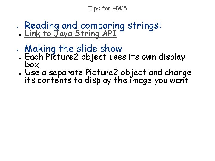 Tips for HW 5 Reading and comparing strings: • n Link to Java String