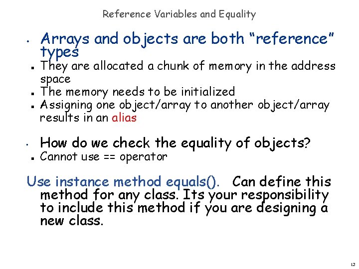 Reference Variables and Equality Arrays and objects are both “reference” types • n n