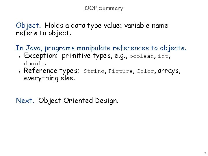 OOP Summary Object. Holds a data type value; variable name refers to object. In