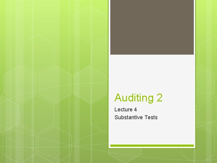 Auditing 2 Lecture 4 Substantive Tests 