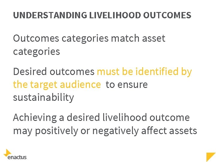 UNDERSTANDING LIVELIHOOD OUTCOMES Outcomes categories match asset categories Desired outcomes must be identified by