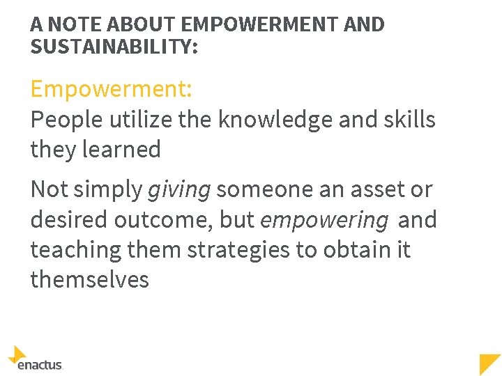 A NOTE ABOUT EMPOWERMENT AND SUSTAINABILITY: Empowerment: People utilize the knowledge and skills they