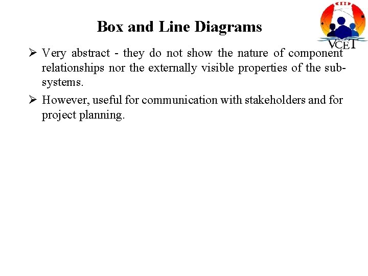 Box and Line Diagrams Ø Very abstract - they do not show the nature