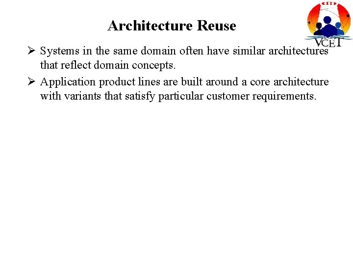 Architecture Reuse Ø Systems in the same domain often have similar architectures that reflect