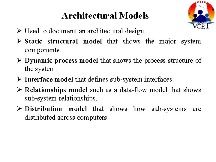 Architectural Models Ø Used to document an architectural design. Ø Static structural model that