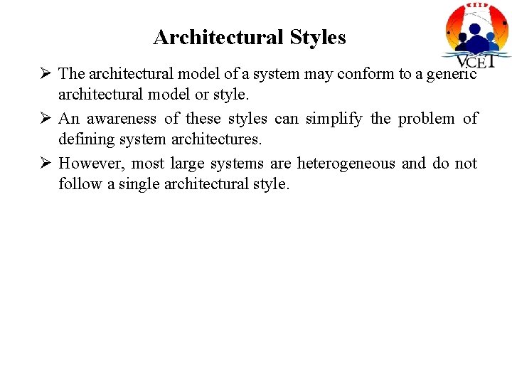 Architectural Styles Ø The architectural model of a system may conform to a generic