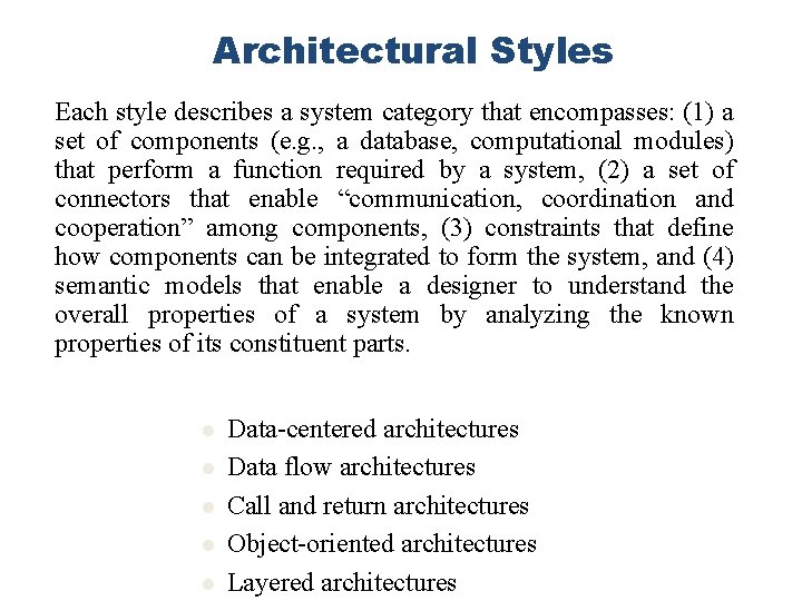 Architectural Styles Each style describes a system category that encompasses: (1) a set of