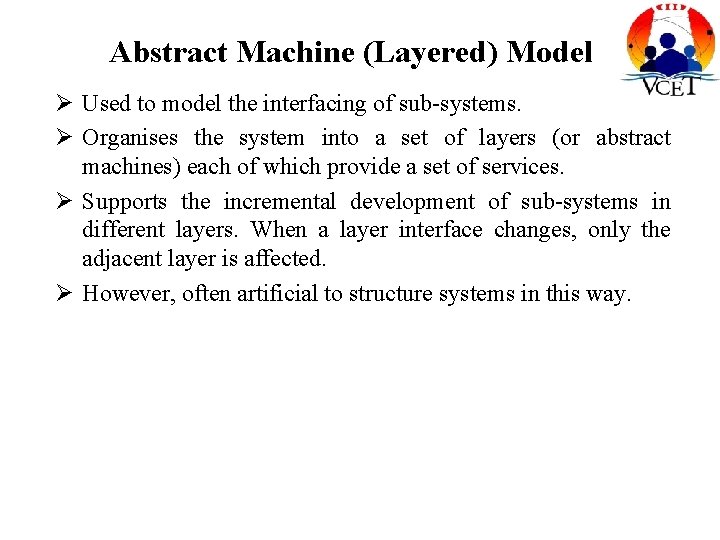Abstract Machine (Layered) Model Ø Used to model the interfacing of sub-systems. Ø Organises