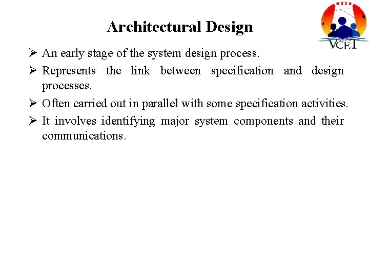 Architectural Design Ø An early stage of the system design process. Ø Represents the