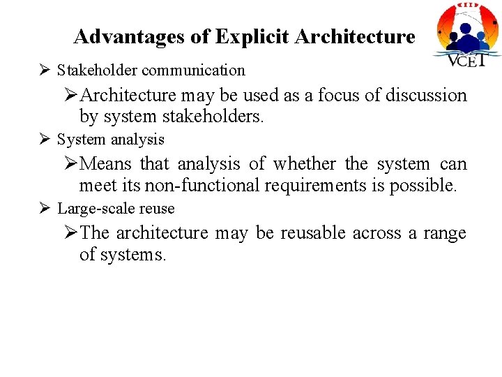 Advantages of Explicit Architecture Ø Stakeholder communication ØArchitecture may be used as a focus