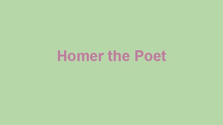 Homer the Poet 