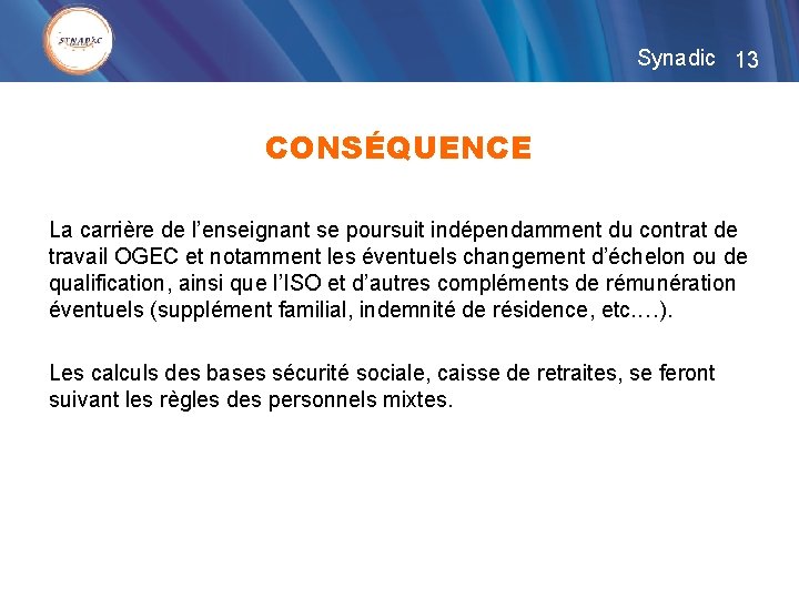 Synadic 13 CONSÉQUENCE La carrière de l’enseignant se poursuit indépendamment du contrat de travail